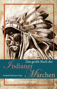 Title: Das große Buch der Indianer-Märchen, Author: Frederik Hetmann