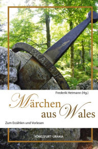 Title: Märchen aus Wales: Zum Erzählen und Vorlesen, Author: Frederik Hetmann