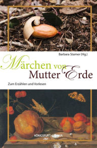 Title: Märchen von Mutter Erde: Zum Erzählen und Vorlesen, Author: Barbara Stamer