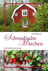 Title: Schwedische Märchen: Märchen zum Erzählen und Vorlesen, Author: Erik Gloßmann