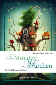 Title: 5-Minuten-Märchen: Zum Erzählen und Vorlesen, Author: Michaela Brinkmeier