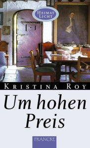 Title: Um hohen Preis, Author: Kristina Roy