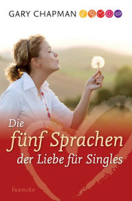 Title: Die fünf Sprachen der Liebe für Singles, Author: Gary Chapman