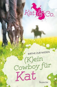 Title: (K)ein Cowboy für Kat, Author: Birthe zur Nieden