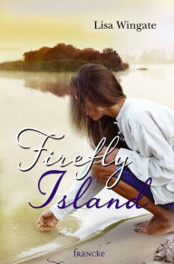 Title: Firefly Island, Author: Lisa Wingate