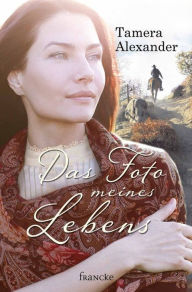 Title: Das Foto meines Lebens, Author: Tamera Alexander