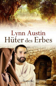Title: Hüter des Erbes, Author: Lynn Austin