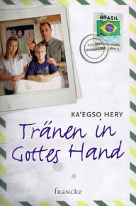 Title: Tränen in Gottes Hand, Author: Ka'egso Hery