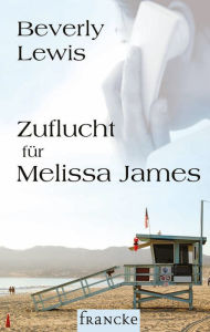 Title: Zuflucht für Melissa James, Author: Beverly Lewis