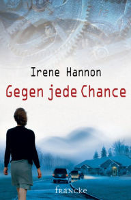 Title: Gegen jede Chance, Author: Irene Hannon