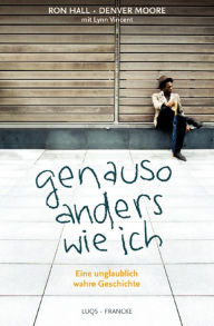 Title: Genauso anders wie ich: Eine unglaublich wahre Geschichte, Author: Ron Hall