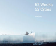 Title: 52 Weeks, 52 Cities, Author: Iwan Baan