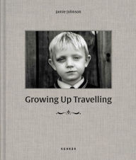 Title: Growing Up Travelling: The Inside World of Irish Traveller Children, Author: Jamie Johnson