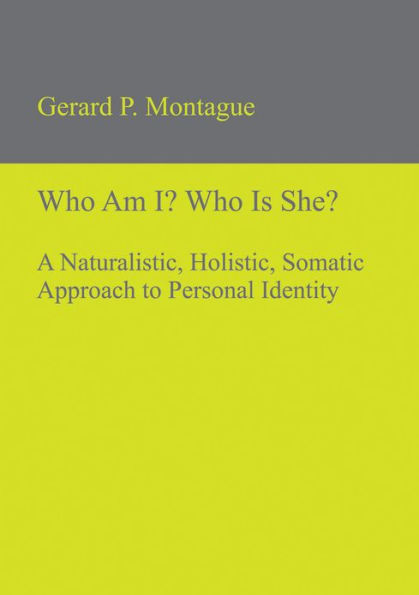 Who Am I? Who Is She?: A Naturalistic, Holistic, Somatic Approach to Personal Identity