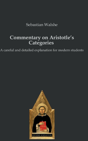 Commentary on Aristotle's Categories: A careful and detailed explanation for modern students