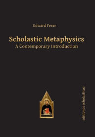 Title: Scholastic Metaphysics: A Contemporary Introduction, Author: Edward Feser