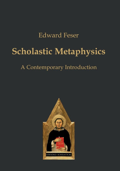 Scholastic Metaphysics: A Contemporary Introduction