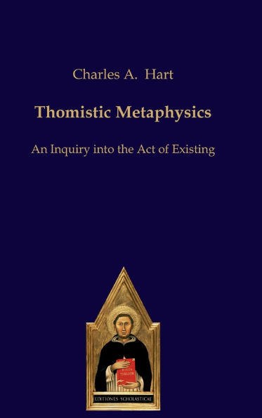 Thomistic Metaphysics: An Inquiry into the Act of Existing