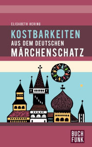 Title: Kostbarkeiten aus dem deutschen Märchenschatz, Author: Elisabeth Hering