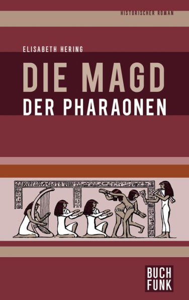 Die Magd der Pharaonen: Historischer Roman