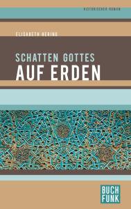 Title: Schatten Gottes auf Erden: Historischer Roman, Author: Elisabeth Hering