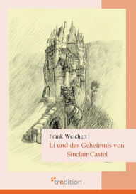 Title: Li Und Das Geheimnis Von Sinclair Castel, Author: Frank Weichert