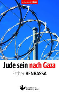 Title: Jude sein nach Gaza, Author: Esther Benbassa