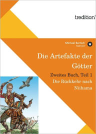Title: Die Artefakte der Götter, Zweites Buch, Teil 1: Die Rückkehr nach Niihama, Author: Michael Bartsch