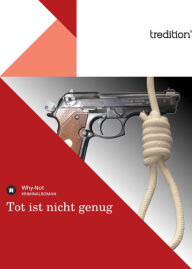 Title: Tot ist nicht genug, Author: Why-Not