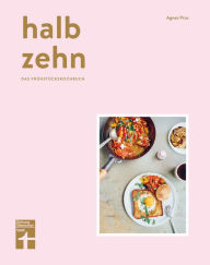 Title: halb zehn - das Frühstückskochbuch mit 100 Rezepten: Bunte und kulinarische Frühstücksvielfalt aus aller Welt von Stiftung Warentest, Author: Agnes Prus
