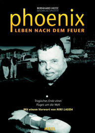 Title: Phoenix - Leben nach dem Feuer: Tragisches Ende eines Fluges um die Welt, Author: Andreas Spaeth