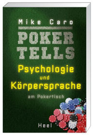 Title: Poker Tells: Psychologie und Körpersprache am Pokertisch, Author: Mike Caro