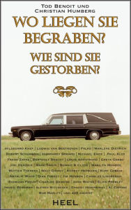 Title: Wo liegen sie begraben?: Wie sind sie gestorben?, Author: Ted Benoit