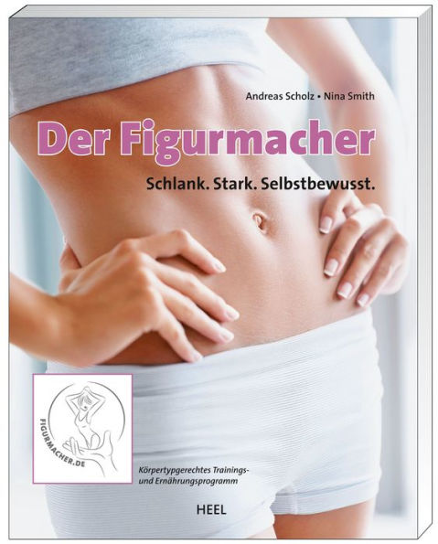 Der Figurmacher: Schlank. Stark. Selbstbewusst.