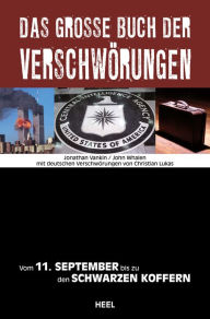 Title: Das große Buch der Verschwörungen: Vom 11. September bis zu den Schwarzen Koffern, Author: John Whalen
