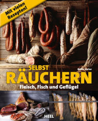 Title: Selbst räuchern: Fleisch, Fisch und Geflügel, Author: Maria Sartor