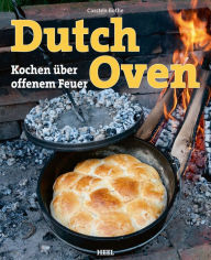 Title: Dutch Oven: Kochen über offenem Feuer, Author: Carsten Bothe