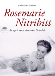 Title: Rosemarie Nitribitt: Autopsie eines deutschen Skandals, Author: Christian Steiger