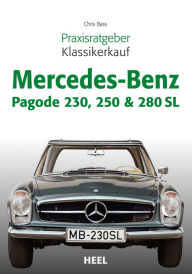 Title: Praxisratgeber Klassikerkauf Mercedes-Benz Pagode 230, 250 & 280 SL, Author: Chris Bass