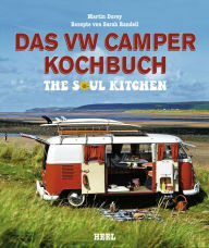 Title: Das VW Camper Kochbuch: The Soul Kitchen, Author: Martin Dorey