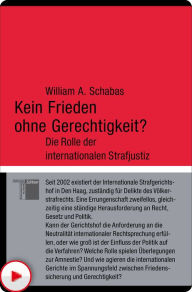 Title: Kein Frieden ohne Gerechtigkeit?: Die Rolle der internationalen Strafjustiz, Author: William A. Schabas