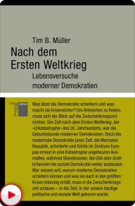 Title: Nach dem Ersten Weltkrieg: Lebensversuche moderner Demokratien, Author: Tim B. Müller