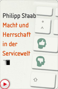 Title: Macht und Herrschaft in der Servicewelt, Author: Philipp Staab