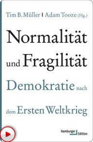Title: Normalität und Fragilität: Demokratie nach dem Ersten Weltkrieg, Author: Tim B. Müller