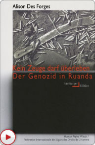 Title: Kein Zeuge darf überleben: Der Genozid in Ruanda, Author: Alison Des Forges