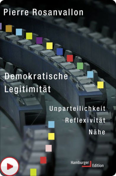 Demokratische Legitimität: Unparteilichkeit - Reflexivität - Nähe