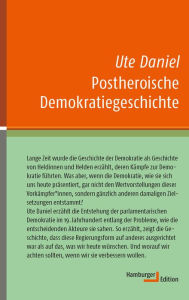 Title: Postheroische Demokratiegeschichte, Author: Ute Daniel