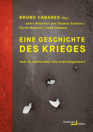 Title: Eine Geschichte des Krieges: Vom 19. Jahrhundert bis in die Gegenwart, Author: Bruno Cabanes