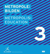 Title: Metropolis No. 3: Education: Designs for the Future of the Metropolis, Author: JOVIS