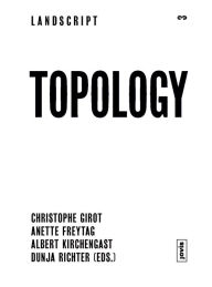 Title: Landscript 03: Topology: Topical Thoughts on the Contemporary Landscape, Author: Christophe Girot